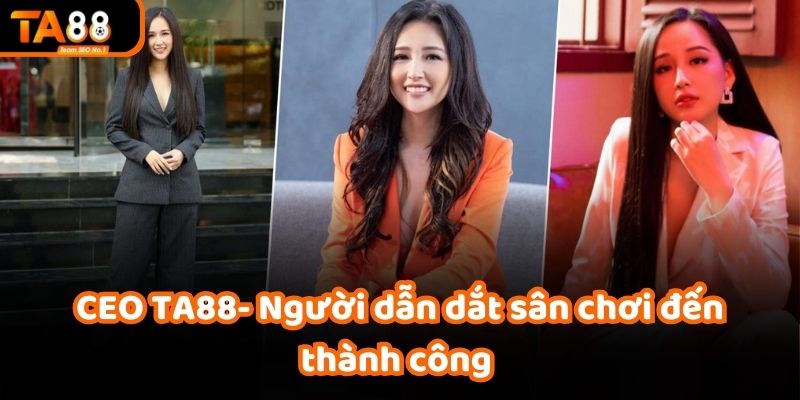 CEO TA88 - người sáng lập và lãnh đạo nhà cái uy tín TA88.