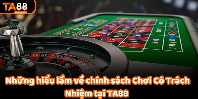 Những hiểu lầm của người chơi về chính sách tại TA88