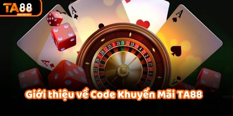 Tận dụng code khuyến mãi TA88 để tăng cơ hội thắng lớn!