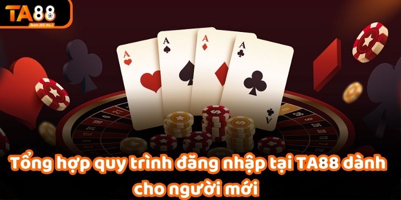 Tổng hợp quy trình đăng nhập tại TA88 dành cho người mới