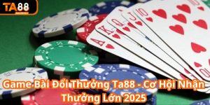 Game bài đổi thưởng TA88