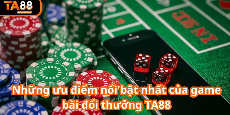 Những điểm nổi bật hút người chơi của game bài tại TA88