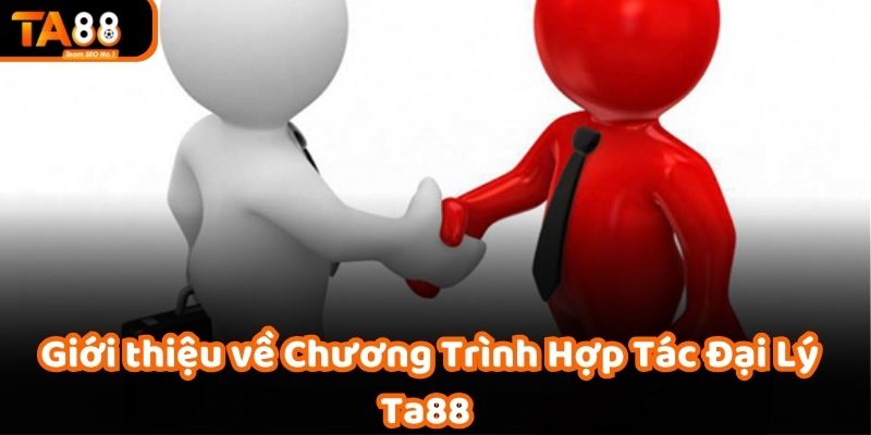 Chương trình Hợp Tác Đại Lý Ta88 mang lại cơ hội kinh doanh hấp dẫn