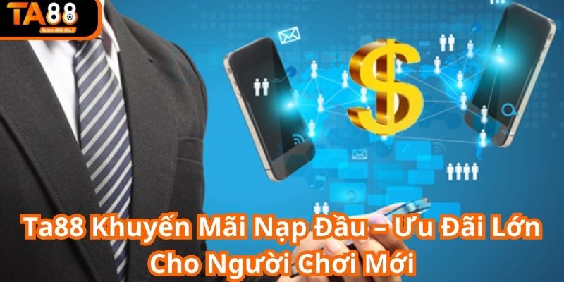 TA88 khuyến mãi nạp đầu