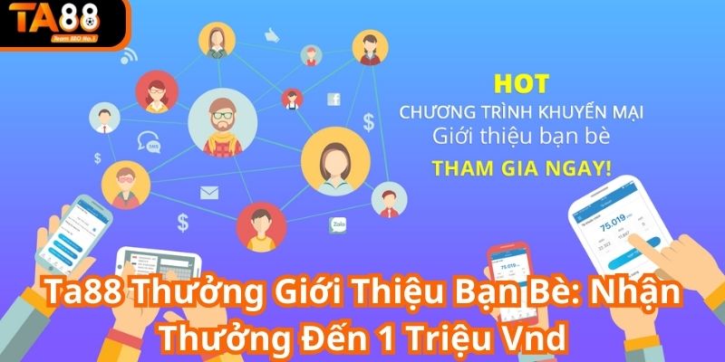 TA88 thưởng giới thiệu bạn bè